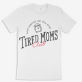 Tired Moms Club Tee