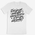 Did You Get Paid Tee